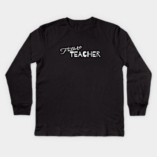 Future teacher Kids Long Sleeve T-Shirt